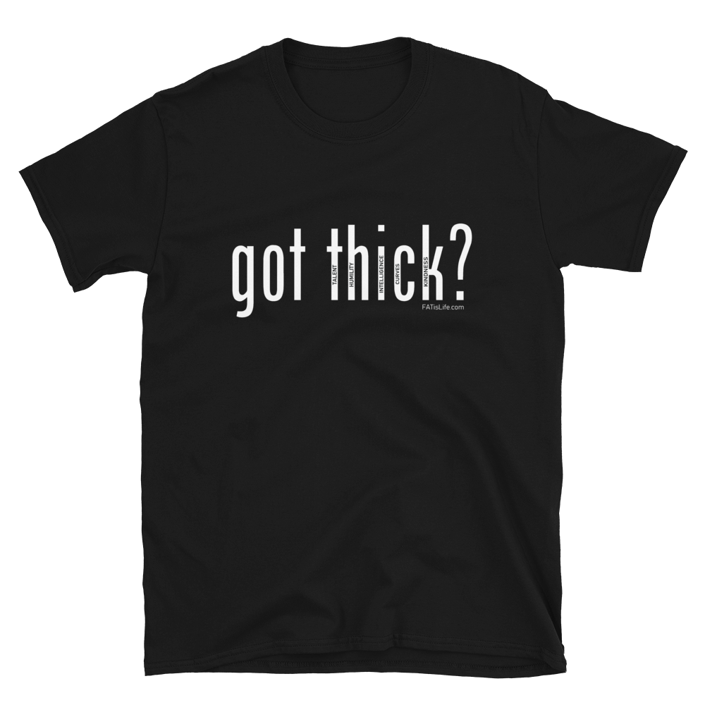 Got Thick? Signature Tee