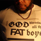 God Blessing All The FAT Boys tee