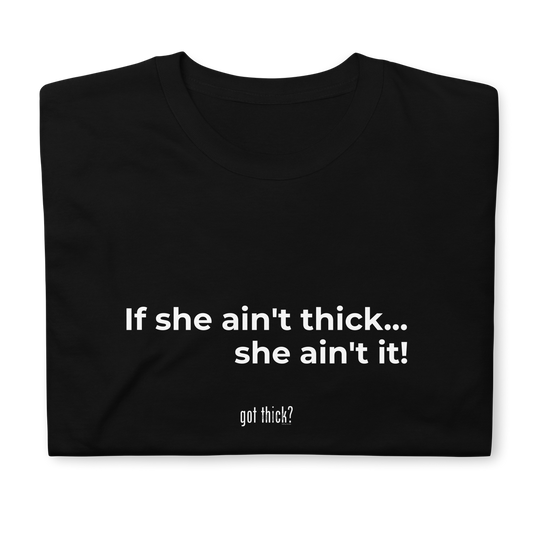 GT? If She AIn't Thick Tee