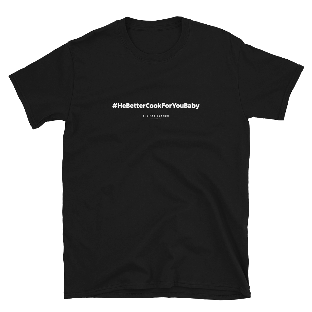 #HeBetterCookForYouBaby Tee (5 Colorways)