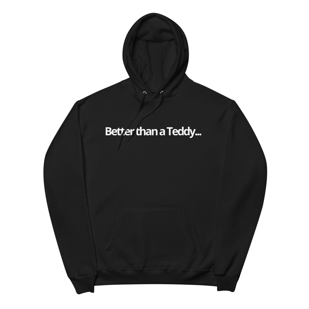 Better Than a Teddy Hoodie